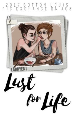 Lust for Life; larry stylinson [completed] (bottom!louis top!harry)