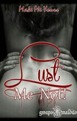 lust me not!