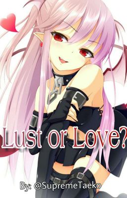 Lust or Love? || [Succubus x Fem!Reader]