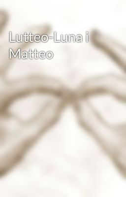 Lutteo-Luna i Matteo 