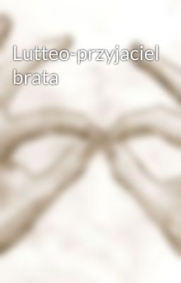 Lutteo-przyjaciel brata