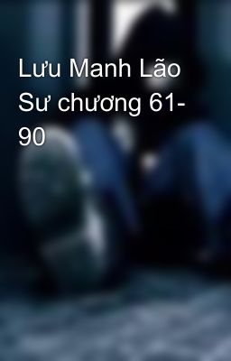 Lưu Manh Lão Sư chương 61- 90