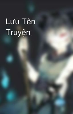 Lưu Tên Truyện