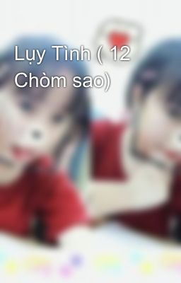 Lụy Tình ( 12 Chòm sao)