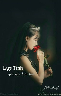 Lụy Tình [Yêu Yêu Hận Hận] 