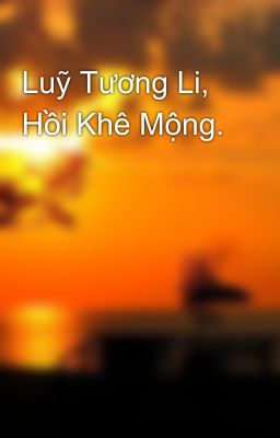 Luỹ Tương Li, Hồi Khê Mộng.