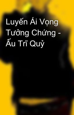 Luyến Ái Vọng Tưởng Chứng - Ấu Trĩ Quỷ