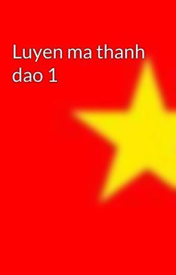 Luyen ma thanh dao 1