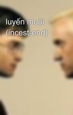 luyến muội (incest-end)