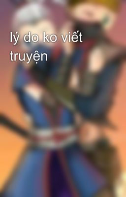 lý do ko viết truyện