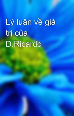 Lý luận về giá trị của D.Ricardo