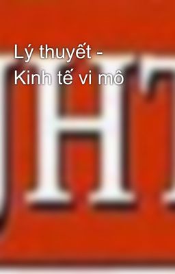 Lý thuyết - Kinh tế vi mô