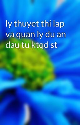 ly thuyet thi lap va quan ly du an dau tu ktqd st