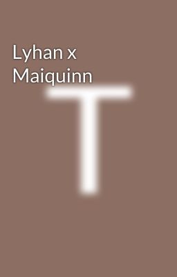 Lyhan x Maiquinn