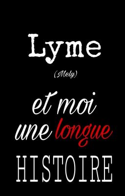 Lyme (Mely) et moi, une longue HISTOIRE