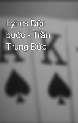 Lyrics Độc bước - Trần Trung Đức