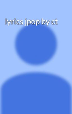 lyrics jpop by ct