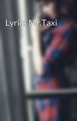 Lyrics Mr.Taxi