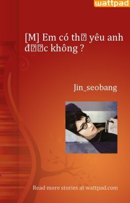 [M] Em có thể yêu anh được không ?