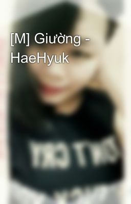 [M] Giường - HaeHyuk