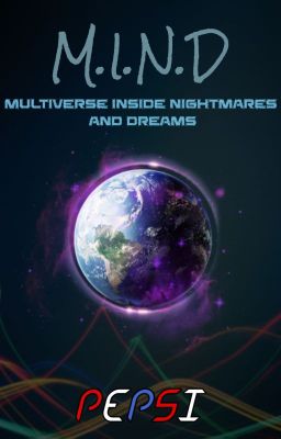 M.I.N.D [Multiverse inside Nightmares and dreams]