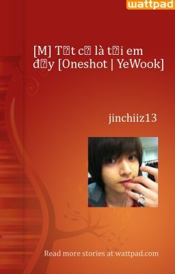 [M] Tất cả là tại em đấy [Oneshot | YeWook]