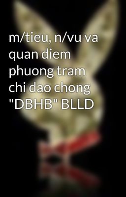 m/tieu, n/vu va quan diem phuong tram chi dao chong 