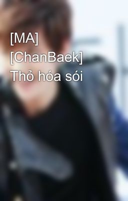 [MA] [ChanBaek] Thỏ hóa sói