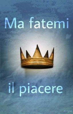 Ma fatemi il piacere!