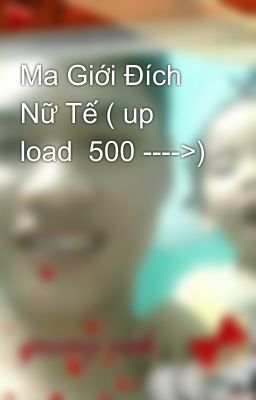 Ma Giới Đích Nữ Tế ( up load  500 ---->)