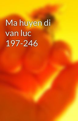 Ma huyen di van luc 197-246