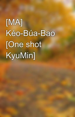 [MA] Kéo-Búa-Bao [One shot KyuMin]