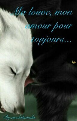 Ma louve, mon amour pour toujours...