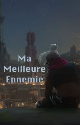 Ma Meilleure Ennemie (Arcane)