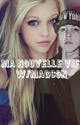 Ma nouvelle vie w/Magcon [Réécriture]