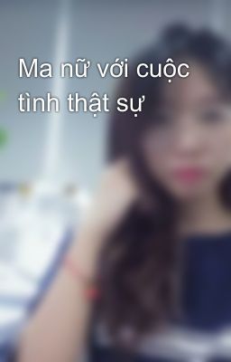 Ma nữ với cuộc tình thật sự