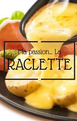 Ma passion... La raclette