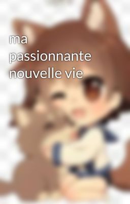 ma passionnante nouvelle vie