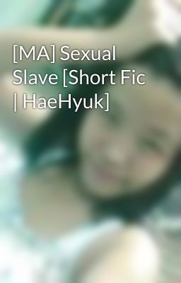 [MA] Sexual Slave [Short Fic | HaeHyuk]