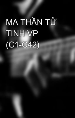 MA THẦN TỬ TINH VP (C1-C42)