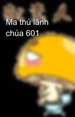 Ma thú lãnh chúa 601