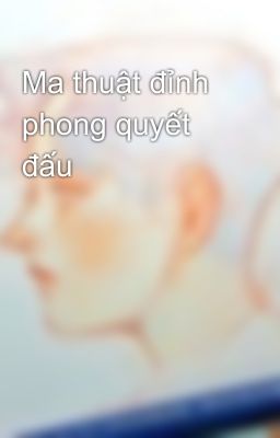 Ma thuật đỉnh phong quyết đấu