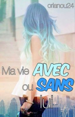 Ma Vie Avec Ou Sans Lui? (Wattys 2016)