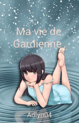 Ma vie de Gardienne