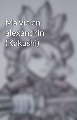 Ma vie en alexandrin (Kakashi)