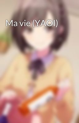 Ma vie (YAOI)