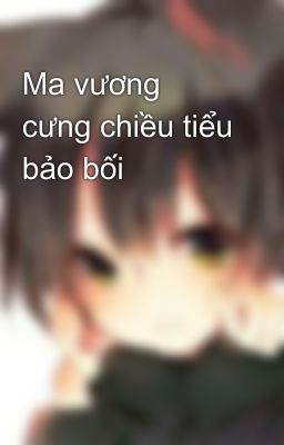 Ma vương cưng chiều tiểu bảo bối