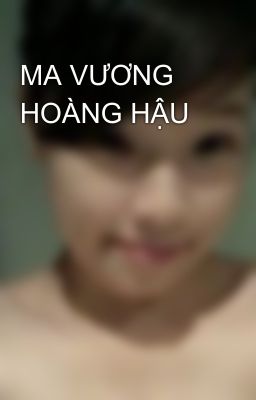 MA VƯƠNG HOÀNG HẬU