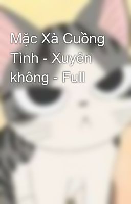 Mặc Xà Cuồng Tình - Xuyên không - Full