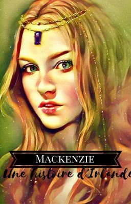 Mackenzie : Une histoire d'Irlande. [ABANDONNÉE]